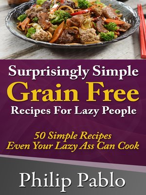 cover image of Surprisingly Simple Grains Free Recipes For Lazy People